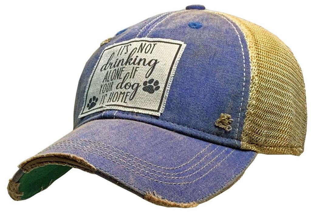 It's Not Drinking Alone If Your Dog Is Home Trucker Hat Cap - Dog.Dog.Cat.