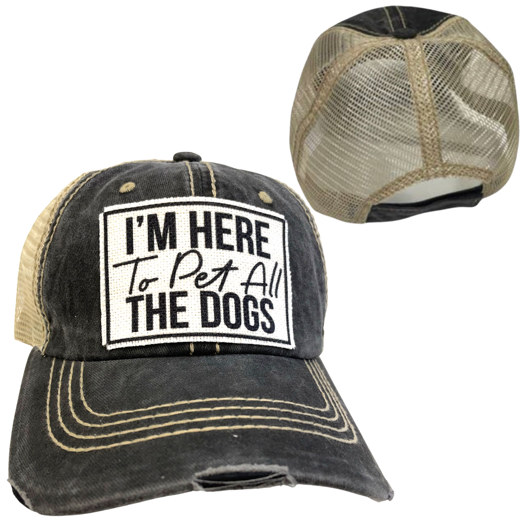 I'M HERE TO PET ALL THE DOGS | UNISEX HAT | DISTRESSED - Dog.Dog.Cat.