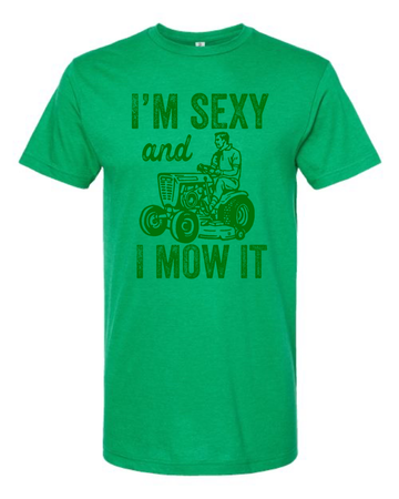 I'M SEXY AND I MOW IT T-SHIRT (KELLY GREEN) - Dog.Dog.Cat.