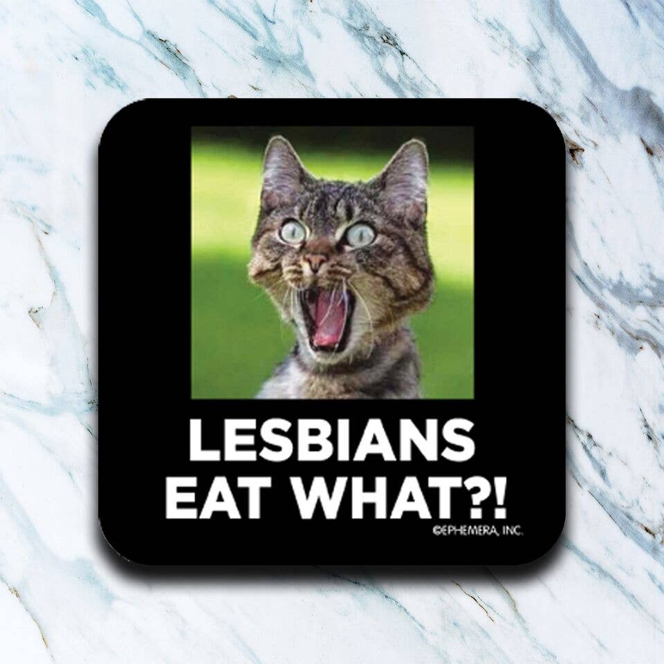 Lesbians Eat What? Coaster - Dog.Dog.Cat.