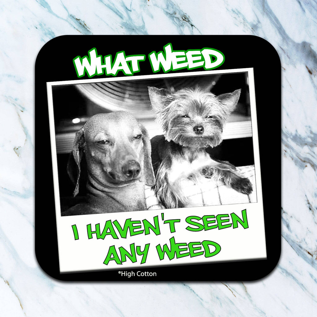 What Weed Coaster - Dog.Dog.Cat.