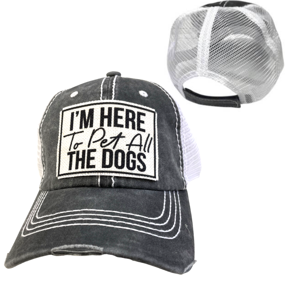 I'M HERE TO PET ALL THE DOGS | UNISEX HAT | DISTRESSED - Dog.Dog.Cat.