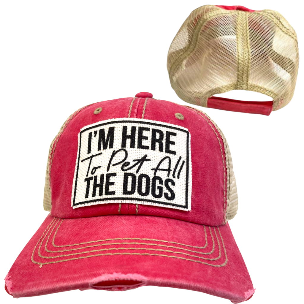 I'M HERE TO PET ALL THE DOGS | UNISEX HAT | DISTRESSED - Dog.Dog.Cat.