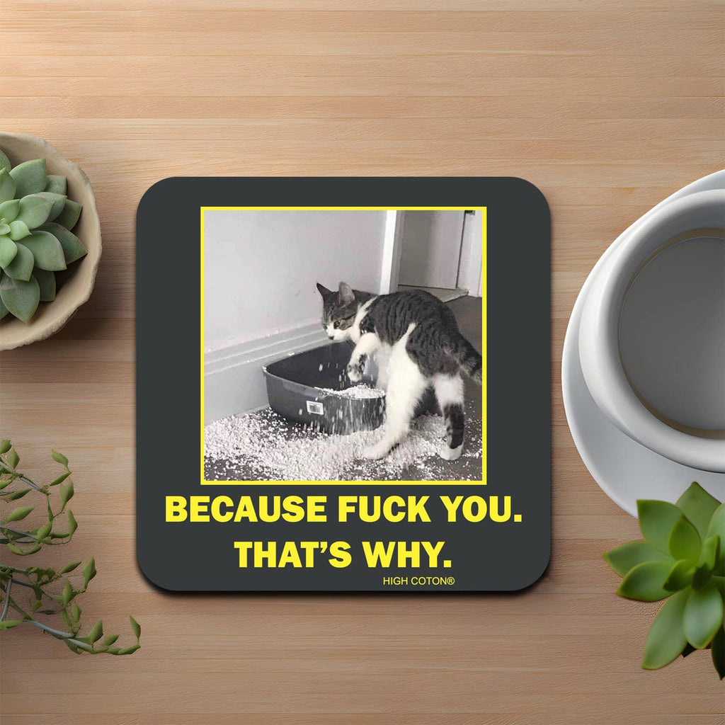 Because F*ck You. That's Why coaster - Dog.Dog.Cat.