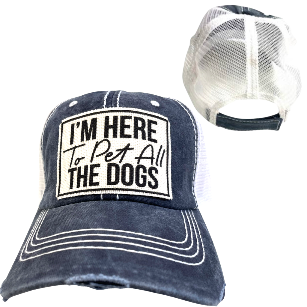 I'M HERE TO PET ALL THE DOGS | UNISEX HAT | DISTRESSED - Dog.Dog.Cat.