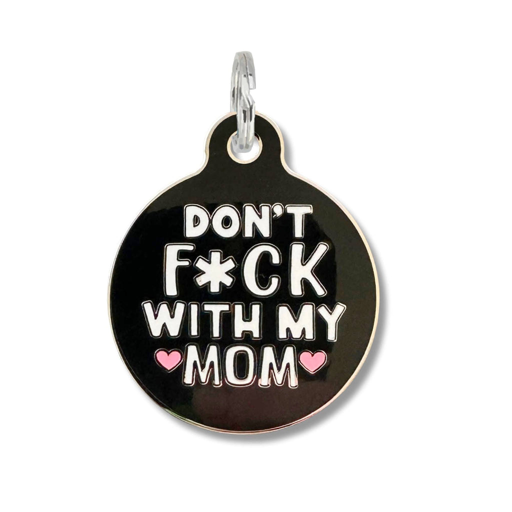 Don't Fuck with my Mom - Dog ID Tag w/ Scannable QR Code - - Dog.Dog.Cat.