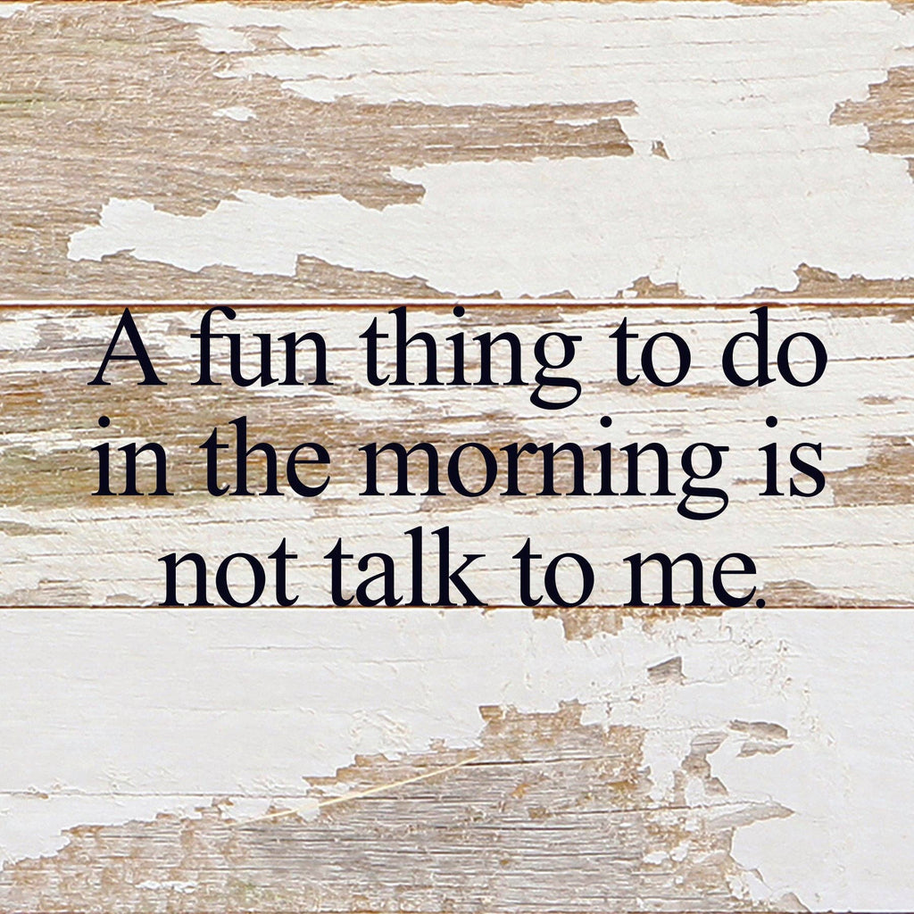 Second Nature by Hand - A fun thing to do in the morning is not talk to me. / 6"x6" Reclaimed Wood Sign - Dog.Dog.Cat.