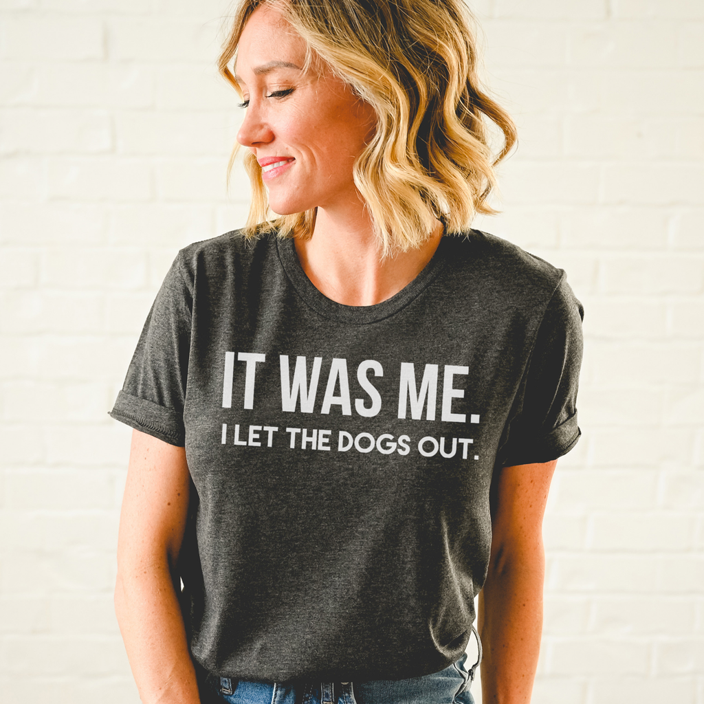 IT WAS ME I LET THE DOGS OUT T-SHIRT - Dog.Dog.Cat.