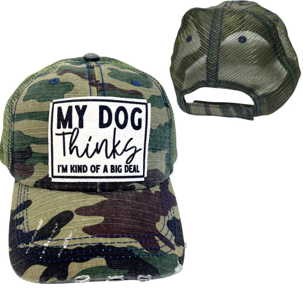 MY DOG THINKS I'M KIND OF A BIG DEAL HATS | DISTRESSED - Dog.Dog.Cat.