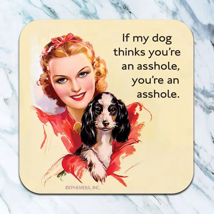 Neoprene Caption Coaster-If My Dog Thinks you are an asshole - Dog.Dog.Cat.