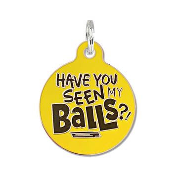 Have You Seen my Balls - Personalized Pet ID Tag - Dog.Dog.Cat.