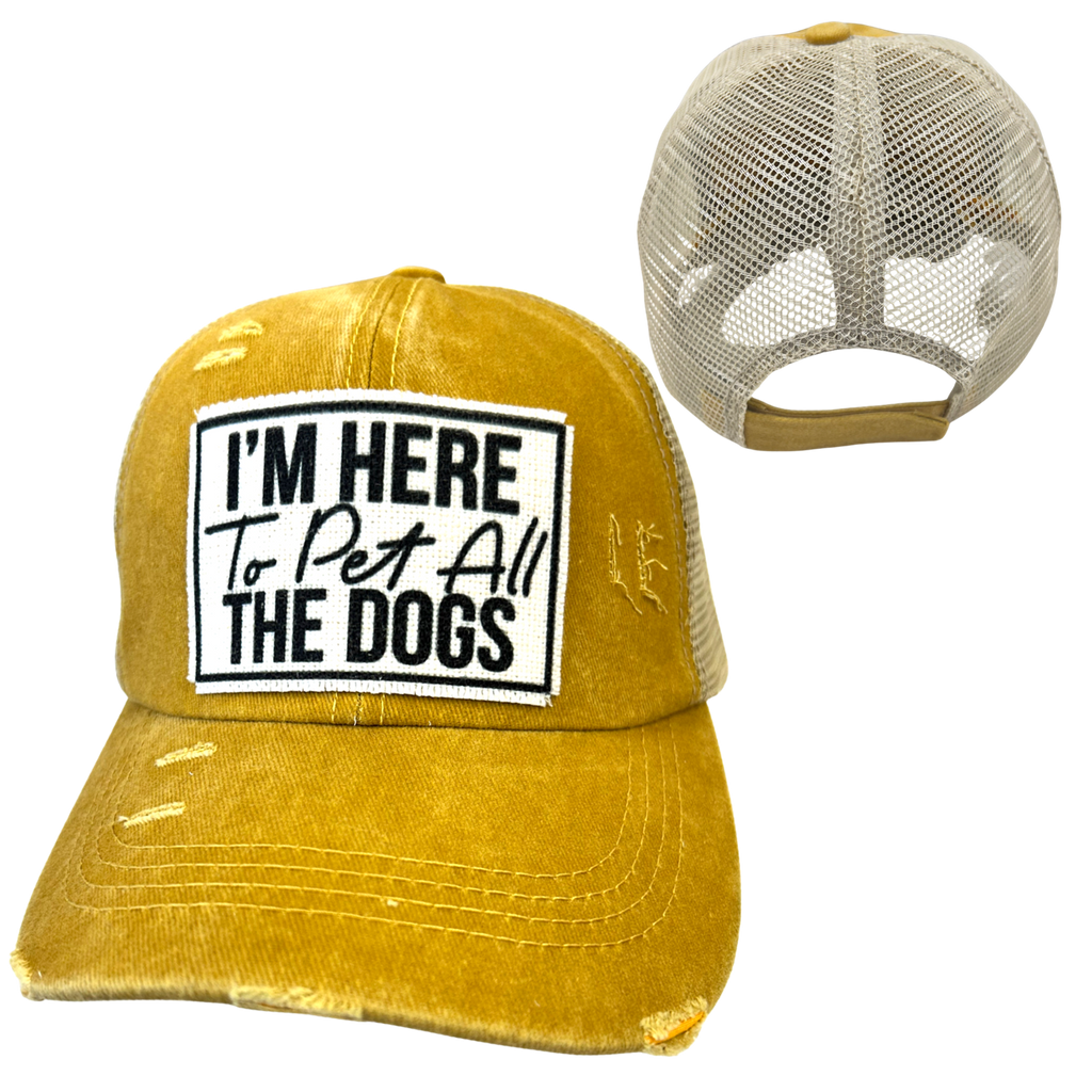 I'M HERE TO PET ALL THE DOGS | UNISEX HAT | DISTRESSED - Dog.Dog.Cat.