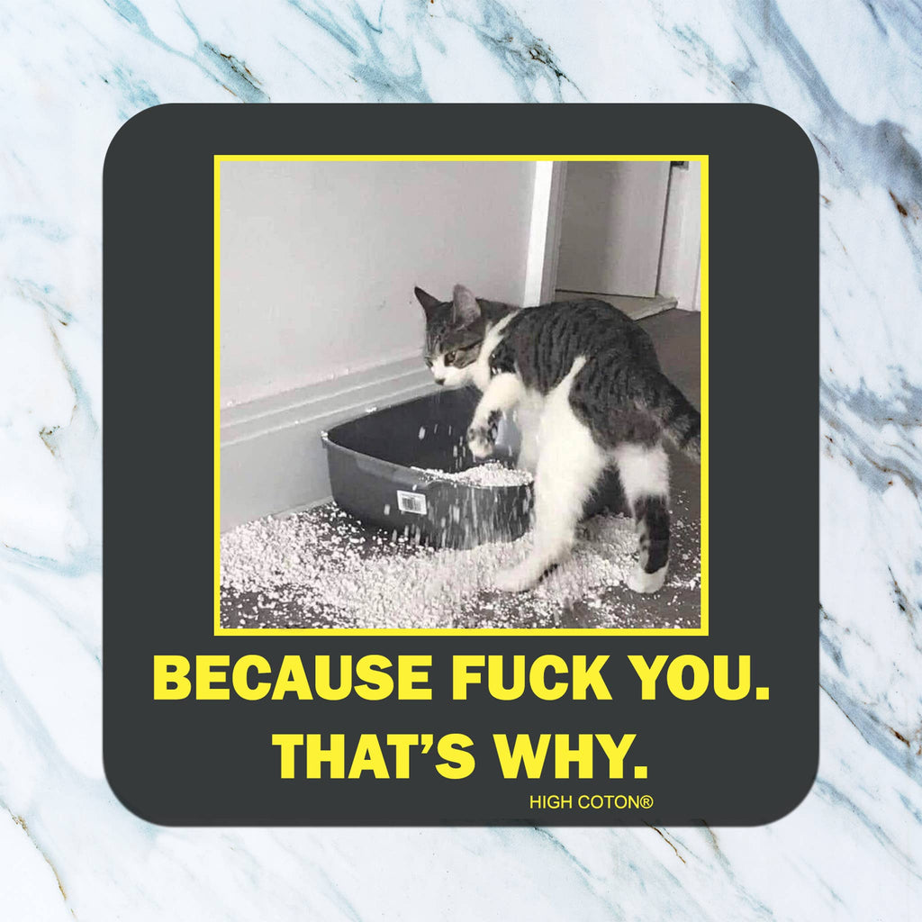 Because F*ck You. That's Why coaster - Dog.Dog.Cat.