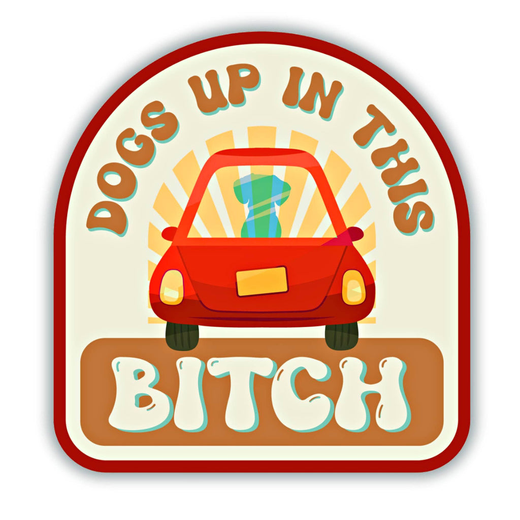 Bad Tags - Dog Mom Bumper Sticker - Dogs Up in this Bitch - Dog.Dog.Cat.
