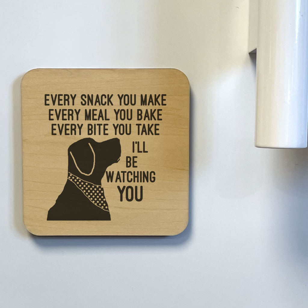 EVERY BITE YOU TAKE Magnet/Drink Coaster - Dog.Dog.Cat.