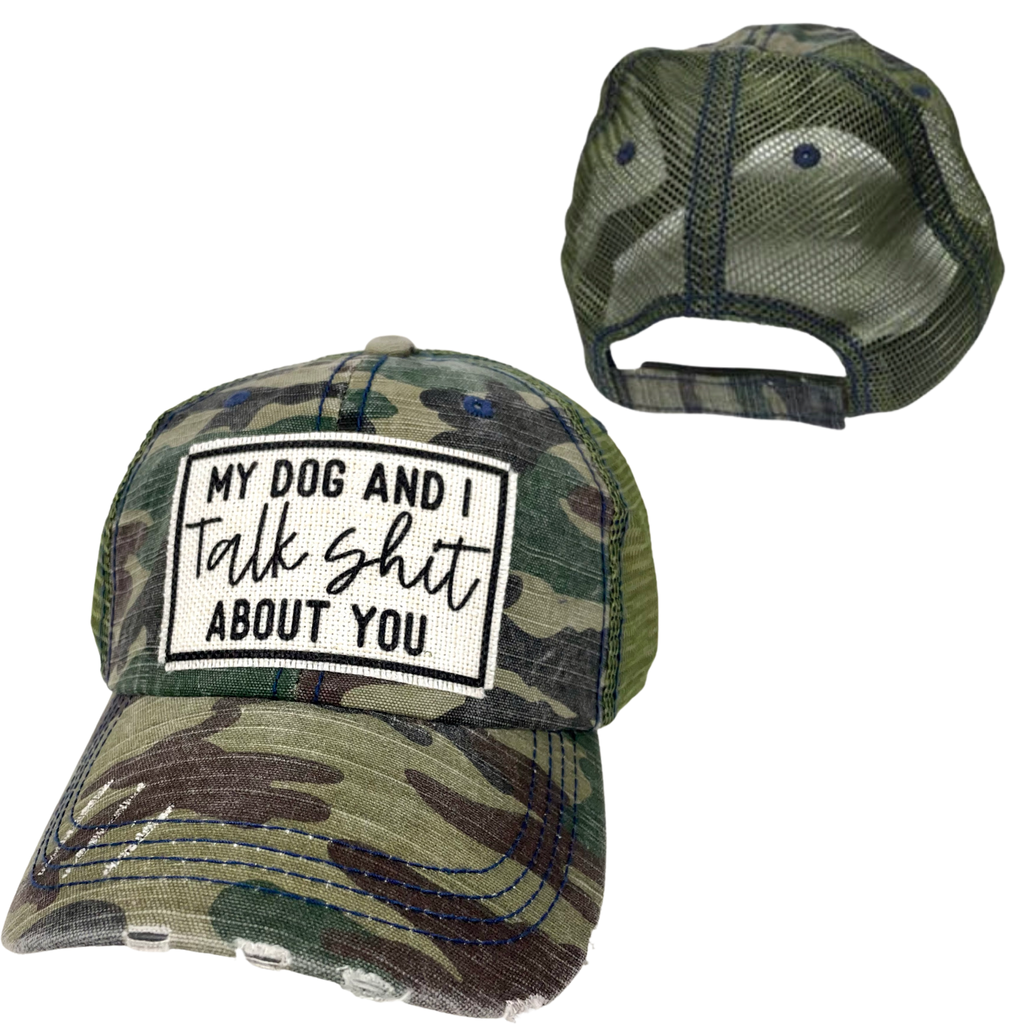 MY DOG AND I TALK SHIT ABOUT YOU | UNISEX HAT | DISTRESSED - Dog.Dog.Cat.