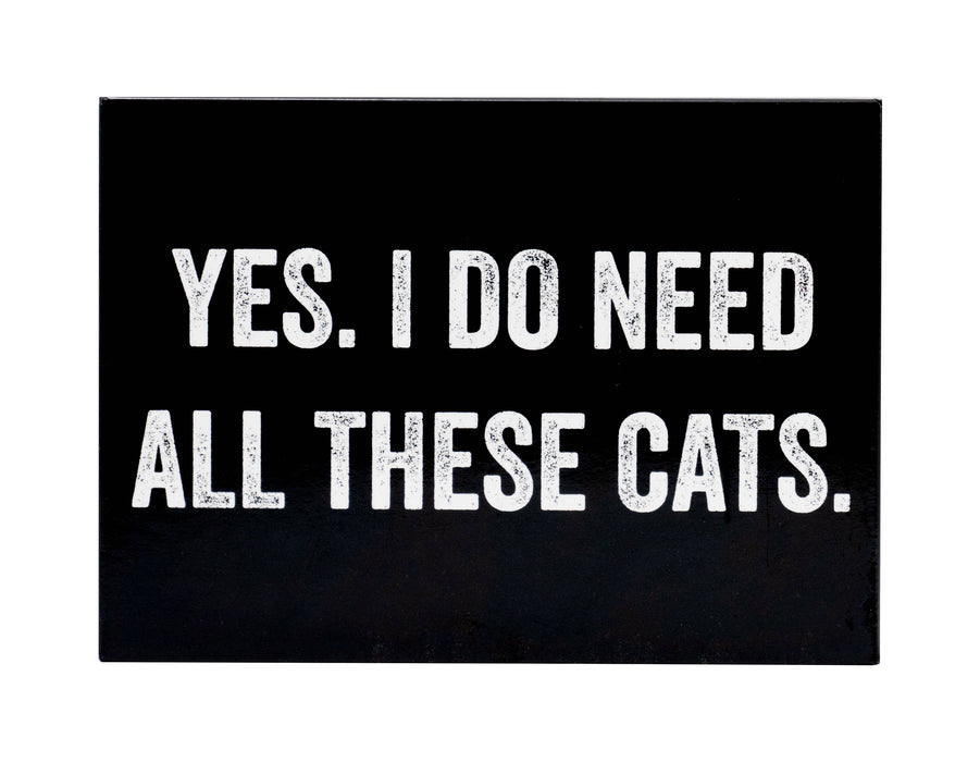 I Do Need All These Cats Magnet